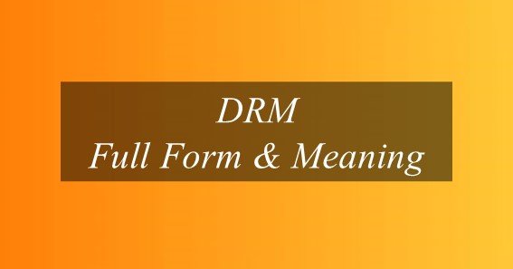 DRM Full Form & Meaning 