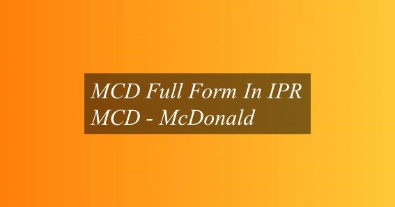 MCD Full Form In IPR