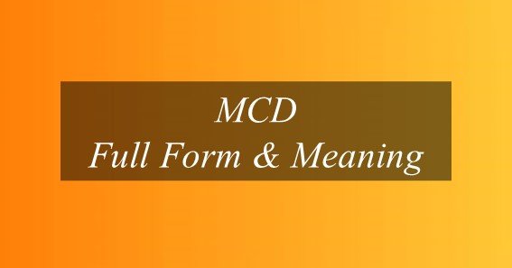 MCD Full Form & Meaning