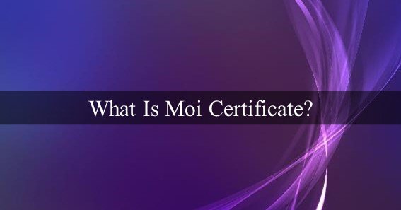 What Is Moi Certificate
