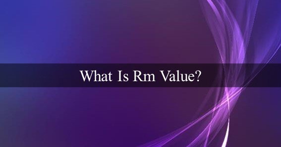 What Is Rm Value